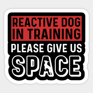 Reactive Dog In Training Please Give Us Space Sticker